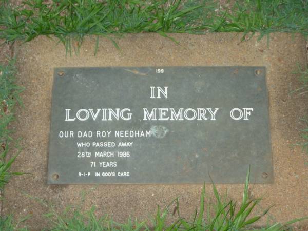 Roy NEEDHAM,  | dad,  | died 28 arch 1986 aged 71 years;  | Lawnton cemetery, Pine Rivers Shire  | 