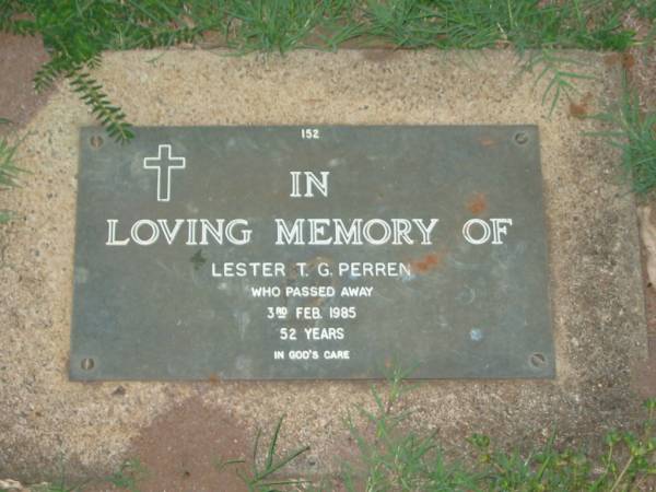 Lester T.G. PERREN,  | died 3 Feb 1985 aged 52 years;  | Lawnton cemetery, Pine Rivers Shire  | 