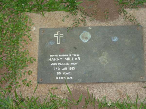 Harry MILLAR,  | husband of Trudy,  | died 27 Jan 1985 aged 60 years;  | Lawnton cemetery, Pine Rivers Shire  | 