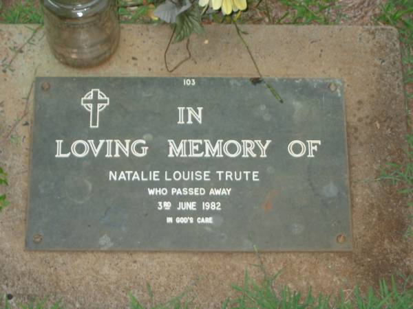 Natalie Louise TRUTE,  | died 3 June 1982;  | Lawnton cemetery, Pine Rivers Shire  | 