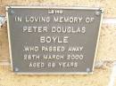 Peter Douglas BOYLE died 28 March 2000 aged 68 years; Lawnton cemetery, Pine Rivers Shire 