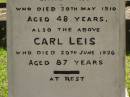 
Grace LEIS,
wife of Carl LEIS,
died 20 May 1910 aged 48 years;
Carl LEIS,
died 20 June 1926 aged 87 years;
Lizzie,
daughter,
wife of Charles William KEMP,
died 11 Oct 1930 aged 39 years;
Lawnton cemetery, Pine Rivers Shire
