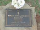 
James Nevel BOURKE,
husband father poppy,
died 26-8-98 aged 69 years;
Lawnton cemetery, Pine Rivers Shire

