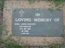 
Noel John HUGHES,
died 27 July 1982 aged 46 years;
Lawnton cemetery, Pine Rivers Shire
