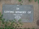 
Jack LAXTON,
died 22 Dec 1985 aged 56 years;
Lawnton cemetery, Pine Rivers Shire
