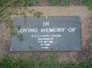 
A.H.J. (Jack) FAGAN,
died 27 July 1980 aged 67 years;
Lawnton cemetery, Pine Rivers Shire
