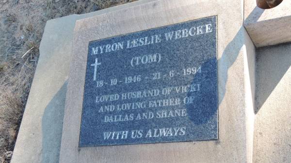Myron Leslie WEBCKE (Tom)  | b: 18 Oct 1946  | d: 21 Jun 1994  | husband of Vicki  | father of Dallas, Shane  |   | Leyburn Cemetery  |   | 