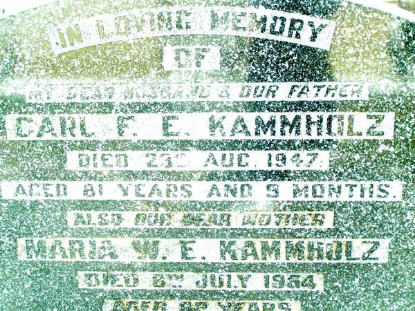 Carl F.E. KAMMHOLZ, husband father,  | died 23 Aug 1947 aged 81 years 5 months;  | Maria W.E. KAMMHOLZ, mother,  | died 8 July 1954 aged 82 years;  | Lockrose Green Pastures Lutheran Cemetery, Laidley Shire  | 