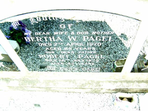 Bertha W. PAGEL, wife mother,  | died 7 April 1970;  | Robert PAGEL, father,  | died 26 July 1973 aged 92 years;  | Lockrose Green Pastures Lutheran Cemetery, Laidley Shire  | 