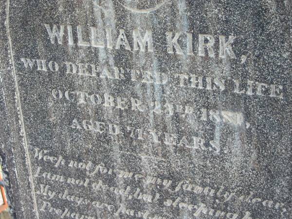 William KIRK died 23 Oct 1881 aged 71 years;  | wife Isabella died 28 Feb 1888 aged 68 years;  | Logan Village Cemetery, Beaudesert  | 