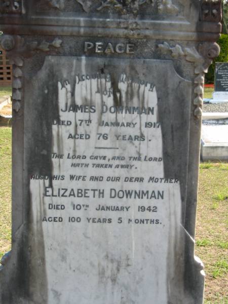 James DOWNMAN died 7 Jan 1917 aged 76 years;  | wife Elizabeth DOWNMAN died 10 Jan 1942 aged 100 years 5 months, mother;  | Logan Village Cemetery, Beaudesert  | 