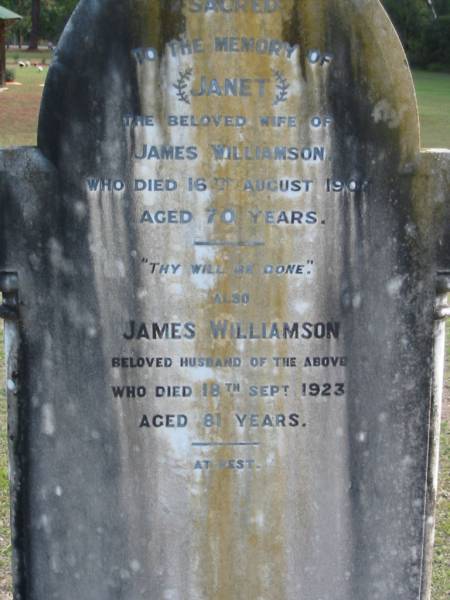 Janet wife of James WILLIAMSON died 16 Aug 1907 aged 70 years;  | husband James WILLIAMSON died 28 Sept 1923 aged 81 years;  | Logan Village Cemetery, Beaudesert  | 