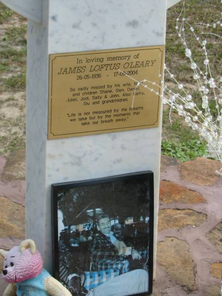 James Loftus O'LEARY,  | 26-05-1936 - 17-09-2004,  | wife Nori,  | children Shane, Glen, Daniel, Juliet, Jody, Sally & John,  | also Kathy, Stu and grandchildren;  | Logan Village Cemetery, Beaudesert  | 