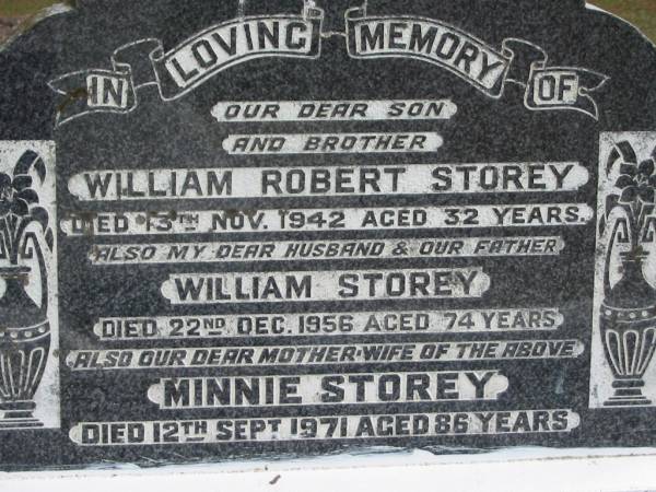 son brother William Robert STOREY died 13 Nov 1942 aged 32 years;  | husband father William STOREY died 22 Dec 1956 aged 74 years;  | mother wife Minnie STOREY died 12 Sept 1971 aged 86 years;  | Logan Village Cemetery, Beaudesert  | 