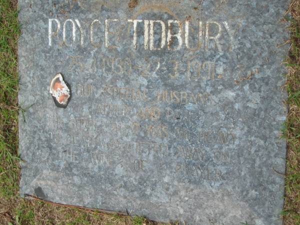 Royce TIDBURY, 25-8-1930 - 22-3-1991, husband father;  | Logan Village Cemetery, Beaudesert  | 