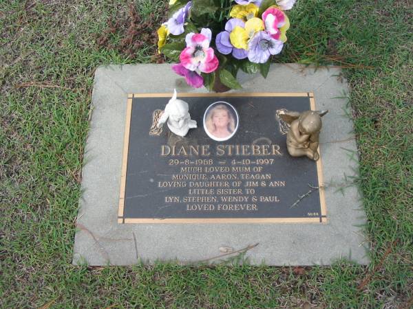 Diane STIEBER,  | 29-8-1968 - 4-10-1997,  | mum of Monique, Aaron, Teagan,  | daughter of Jim and Ann,  | sister to Lyn, Wendy, Paul;  | Logan Village Cemetery, Beaudesert Shire  | 
