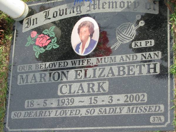 Marion Elizabeth CLARK,  | 18-5-1939 - 15-3-2002,  | wife mum nan;  | Logan Village Cemetery, Beaudesert Shire  | 