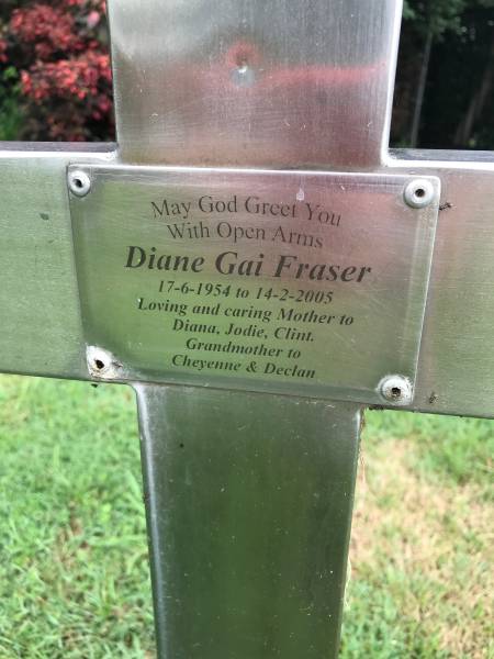 Diane Gai FRASER  | b: 17 Jun 1954  | d: 14 Feb 2005  |   | Mother to Diana, Jodie, Clint  | grandmother to Cheyenne, Declan  |   | Alberton Lone Grave  |   | 
