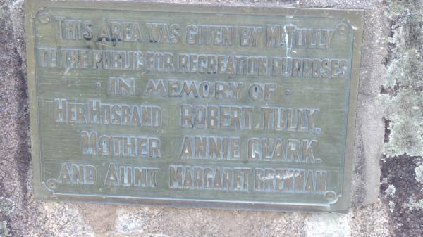 This area was given by M.TULLY to the public for recreation purposes in memory of her husband Robert TULLY. Mother Annie CLARK and Aunt Margaret BRENNAN.  | Tully Memorial Park  | 