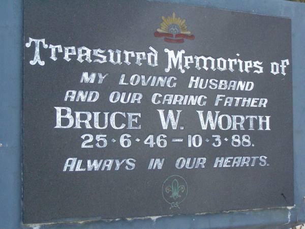 Bruce W. WORTH,  | husband father,  | 25-6-46 - 10-3-88;  | Lower Coomera cemetery, Gold Coast  | 