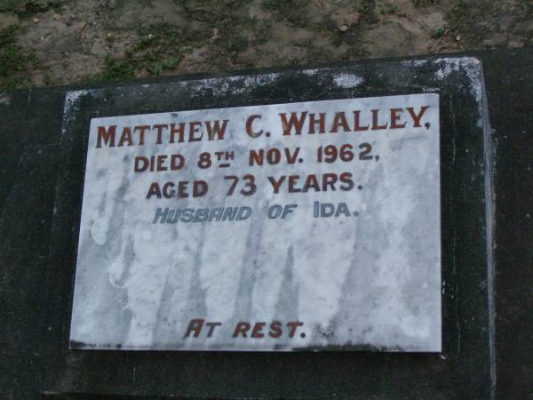 Matthew C. WHALLEY,  | died 8 Nov 1962 aged 73 years,  | husband of Ida;  | Lower Coomera cemetery, Gold Coast  | 