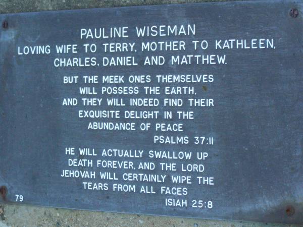 Pauline WISEMAN,  | wife of Terry,  | mother of Kathleen, Charles, Daniel & Matthew;  | Lower Coomera cemetery, Gold Coast  |   | 