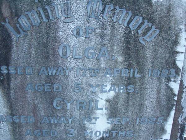 Olga,  | died 17 April 1923 aged 5 years;  | Cyril,  | died 1 Sept 1925 aged 3 months;  | Evan,  | died 7 Sept 1925 aged 3 months;  | children of Oliver T. & Annie HARDGRAVES;  | Oliver Thomas HARDGRAVES,  | 9-1-1894 - 6-4-1974;  | Annie Mary HARDGRAVES,  | 2-3-1897 - 4-10-1980;  | Lower Coomera cemetery, Gold Coast  | 