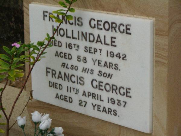 Francis George HOLLINDALE,  | died 16 Sept 1942 aged 58 years;  | Francis George,  | son,  | died 11 April 1937 aged 27 years;  | Lower Coomera cemetery, Gold Coast  | 