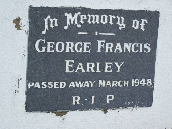 George Francis EARLEY,  | died March 1948;  | Lower Coomera cemetery, Gold Coast  | 