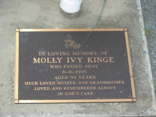 Molly Ivy KINGE,  | died 8-8-1999 aged 94 years,  | mother grandmother;  | Lower Coomera cemetery, Gold Coast  | 