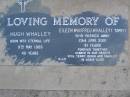 Hugh WHALLEY, died 9 May 1966 aged 48 years; Eileen Winifred WHALLEY (Topsy), died 23 June 2001 aged 91 years; remembered by Rita, Terry, Denis & families; Lower Coomera cemetery, Gold Coast 