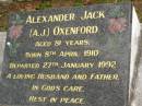 Alexander Jack (A.J.) OXENFORD, born 8 April 1910, died 27 Jan 1992 aged 81 years, husband father; Lower Coomera cemetery, Gold Coast 