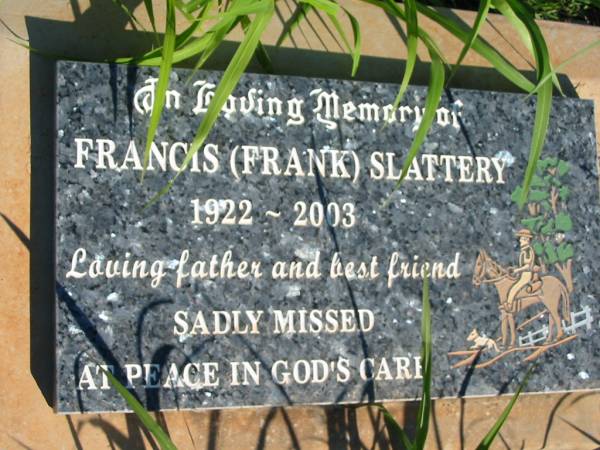 Francis (Frank) SLATTERY, father,  | 1922-2003;  | St Michael's Catholic Cemetery, Lowood, Esk Shire  |   | 