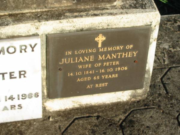 Gustav Paul MANTHEY, husband father,  | died 12 Aug 1939 aged 73 years;  | Maria MANTHEY, mother,  | died 6 Sept 1950 aged 83 years;  | Peter MANTHEY, husband of Juliane,  | 15-3-1839 - 15-2-1901 aged 61 years;  | Antonious Peter MANTHEY,  | died 14 March 1966 aged 72 years;  | Juliane MANTHEY, wife of Peter,  | 14-10-1841 - 16-10-1906 aged 65 years;  | St Michael's Catholic Cemetery, Lowood, Esk Shire  | 