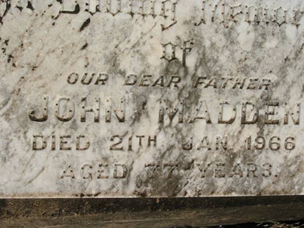 John (Jack) MADDEN, father,  | died 21 Jan 1966 aged 77 years;  | St Michael's Catholic Cemetery, Lowood, Esk Shire  | 
