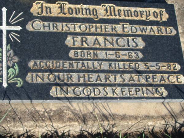Christopher Edward FRANCIS,  | born 1-6-63 accidentally killed 5-5-82;  | St Michael's Catholic Cemetery, Lowood, Esk Shire  | 