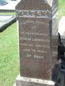 (son) Evan LINDEMANN
29 Oct 1931, aged 18 years 4 months
(husband) Herman LINDEMANN
30 Jan 1952, aged 79
Esta C.J. LINDEMANN
23 Apr 1955, aged 73
Lowood General Cemetery