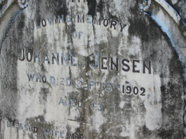 Johanne JENSEN  | 15 Sep 1902, aged 43  | (husband) H JENSEN  | 20 Apr 1922, aged 72  | Claud  | aged 5 months  | Lowood General Cemetery  | 