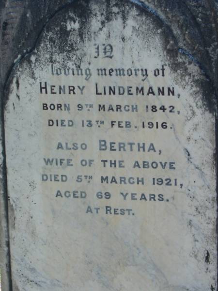 Henry LINDEMANN  | b: 9 Mar 1842, d: 13 Feb 1916  | (wife) Bertha (LINDEMANN)  | 5 Mar 1921, aged 69  | Lowood General Cemetery  |   | 