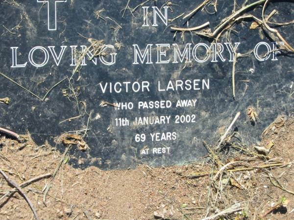 Victor LARSEN  | 11 Jan 2002, aged 69  | Lowood General Cemetery  |   | 