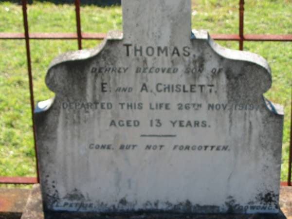 Thomas CHISLETT  | (son of E and A CHISLETT)  | d: 26 Nov 1919, aged 13  | Lowood General Cemetery  |   | 