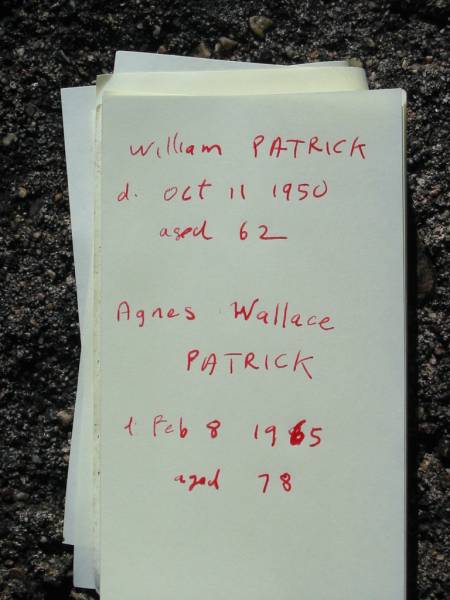 (husband) William PATRICK  | 11 Oct 1950, aged 62  | Agnes Wallace PATRICK  | 8 Feb 1965, aged 78  | Lowood General Cemetery  |   | 
