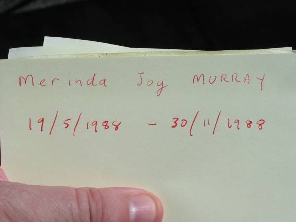 Merinda Joy MURRAY  | b: 19 May 1988, d: 30 Nov 1988  | Lowood General Cemetery  |   | 