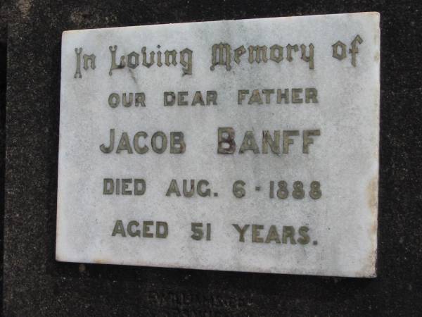 Jacob BANFF, died 6 Aug 1888 aged 51 years, father;  | Lowood Trinity Lutheran Cemetery (Bethel Section), Esk Shire  | 