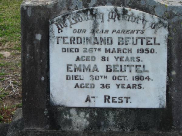 Ferdinand BEUTEL, died 26 Mar 1950 aged 81 years;  | Emma BEUTEL, died 30 Oct 1904 aged 36 years;  | Lowood Trinity Lutheran Cemetery (Bethel Section), Esk Shire  |   | 