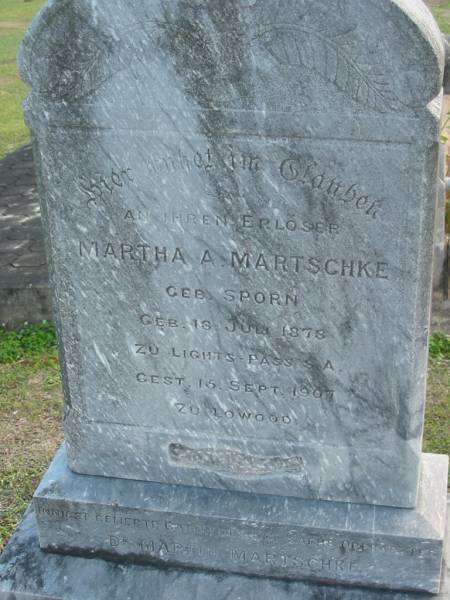 Martha A. MARTSCHKE nee SPORN, born 13 July 1878 Lights Pass S.A., died 15 Sept 1907 Lowood;  | Dr Martin MARTSCHKE;  | Lowood Trinity Lutheran Cemetery (Bethel Section), Esk Shire  | 