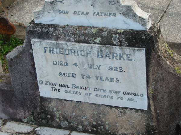 Friedrich BARKE, died 4 July 1928 aged 74 years, father;  | Lowood Trinity Lutheran Cemetery (Bethel Section), Esk Shire  | 