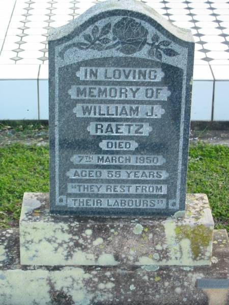 William J. RAETZ, died 7 Mar 1950 aged 55 years;  | Lowood Trinity Lutheran Cemetery (Bethel Section), Esk Shire  | 