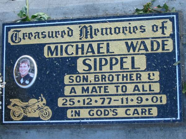 Michael Wade SIPPEL, 25-12-77 - 11-9-01, son brother;  | Lowood Trinity Lutheran Cemetery (Bethel Section), Esk Shire  | 