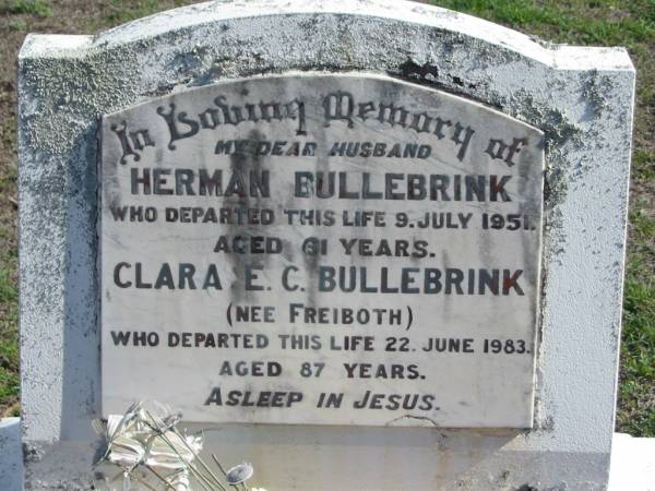 Herman BULLEBRINK, died 9 July 1951 aged 61 years, husband;  | Clara E.C. BULLEBRINK, nee FREIBOTH, died 22 June 1983 aged 87 years;  | Lowood Trinity Lutheran Cemetery (St Mark's Section), Esk Shire  | 
